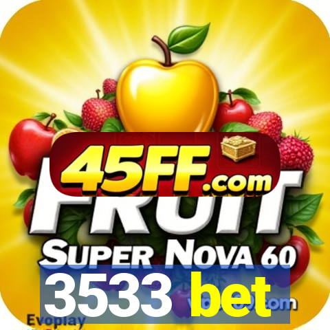 3533 bet